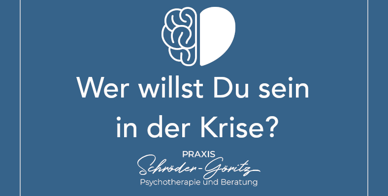 Wer willst Du sein in der Krise